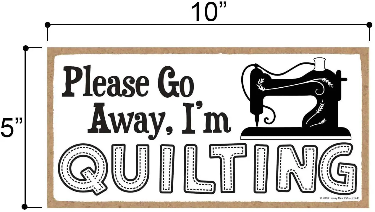 

Please Go Away I'm Quilting Hanging Wall Art, Decorative Wood Sign Home Decor