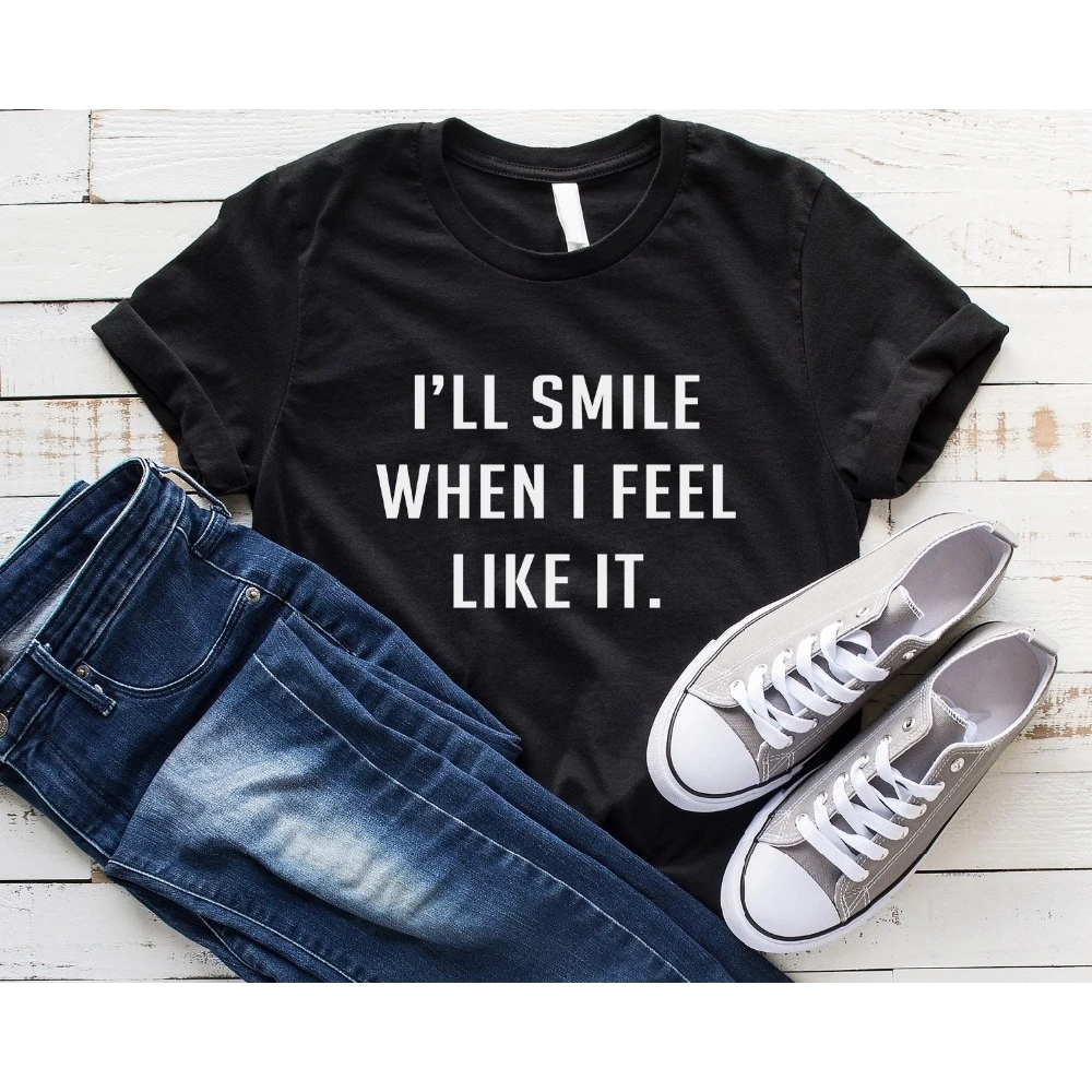 Женская футболка с коротким рукавом, с круглым вырезом и надписью «I'll Smile When I Like It», футболка с принтом, с надписью