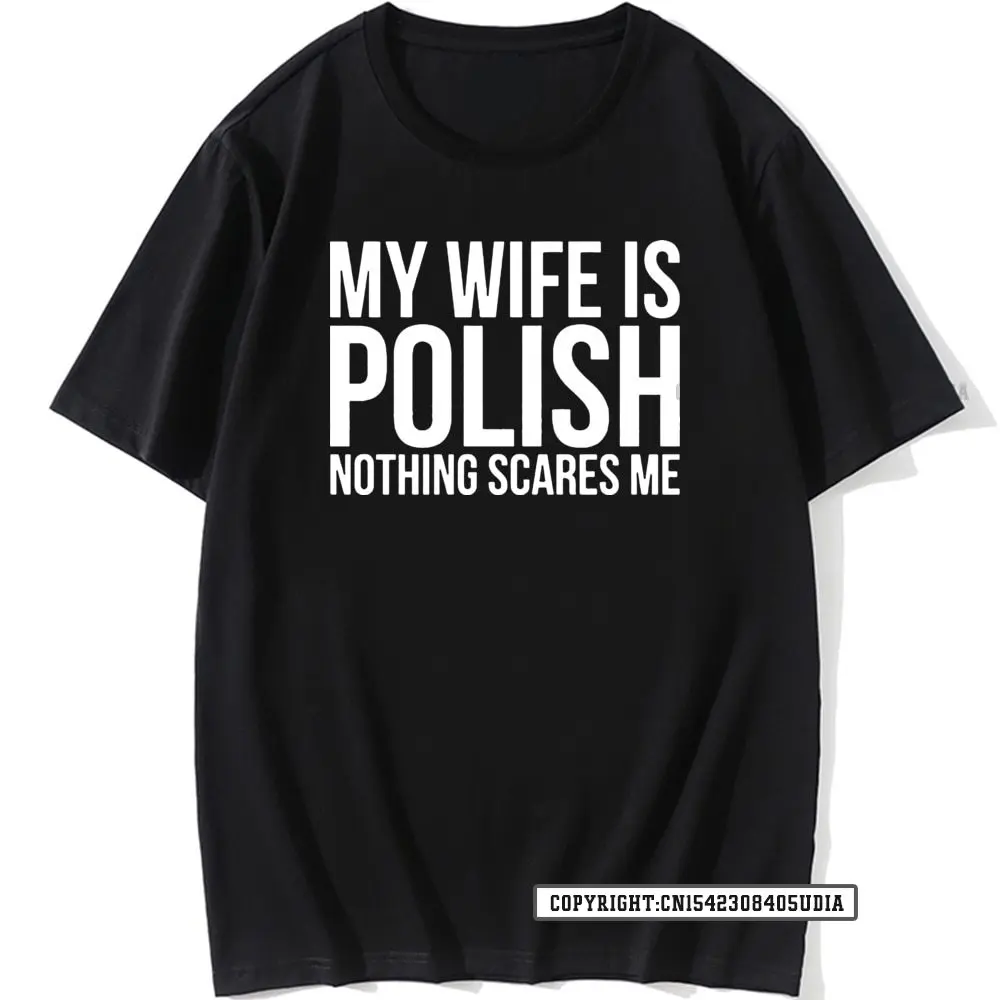 

Funny My Wife Is Polish Nothing Scares Me Poland Graphic Fashion New T Shirts Harajuku T-Shirt Party T Shirt Tops Shirt Crazy