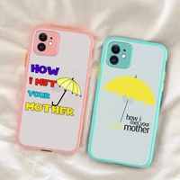 fhnblj how i met your mother phone case for iphone x xr xs 7 8 plus 11 12 13 pro max 13mini translucent matte shockproof case