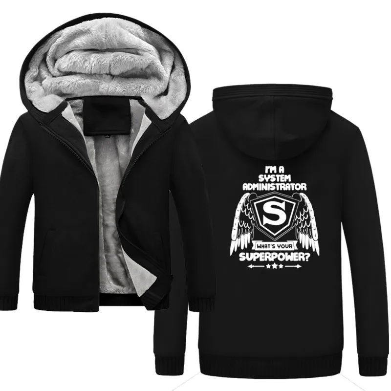 I'm A System Administrator What's Your Superpower Hoodies Men Hooded Sweatshirts Coat Zipper Cardigan Hoody Man Clothing