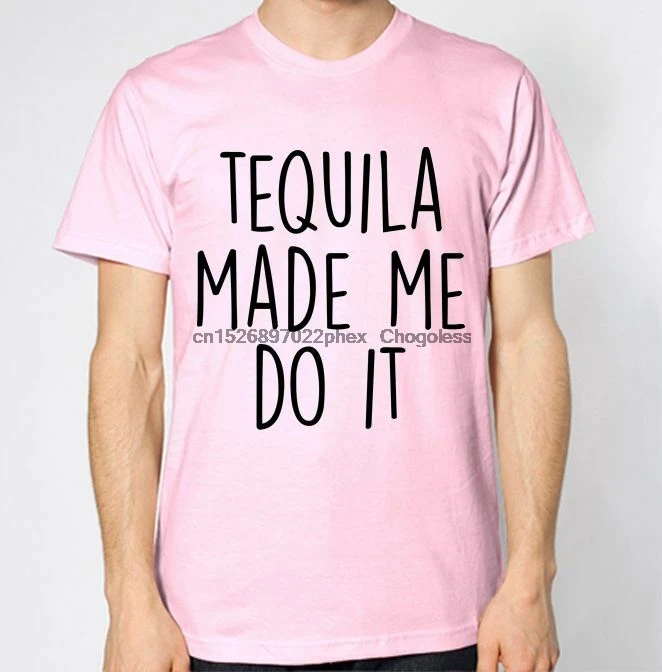Новая футболка с текилой надписью Made Me Do It |