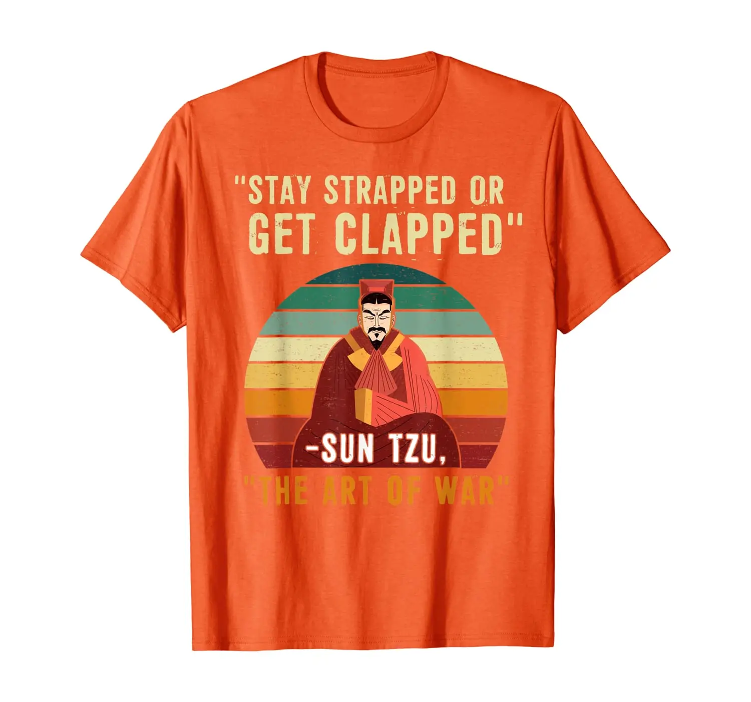 

Stay Strapped Or Get Clapped Funny Vintage Quote Gift T-Shirt