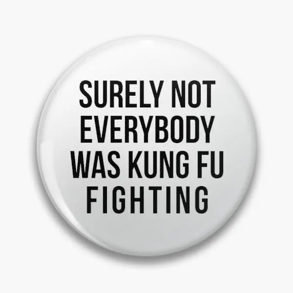 

Surely Not Everyy Was Kung Fu Fightin Soft Enamel Pin Creative Lapel Pin Decor Jewelry Fashion Gift Clothes Brooch Funny