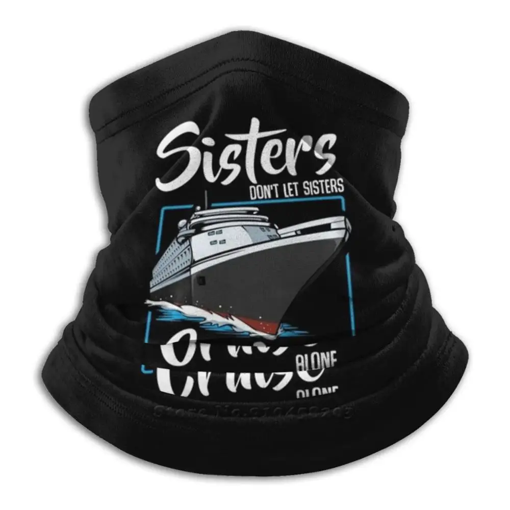 

Sisters Don'T Let Sisters Cruise Alone Vacation Scarf Bandana Headband Outdoor Climbing Warmer Face Mask Sisters Cruise Friends