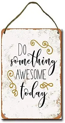 

Metal Sign 8 x 12 inch Do Something Awesome Today Wall Decor Hanging Sign