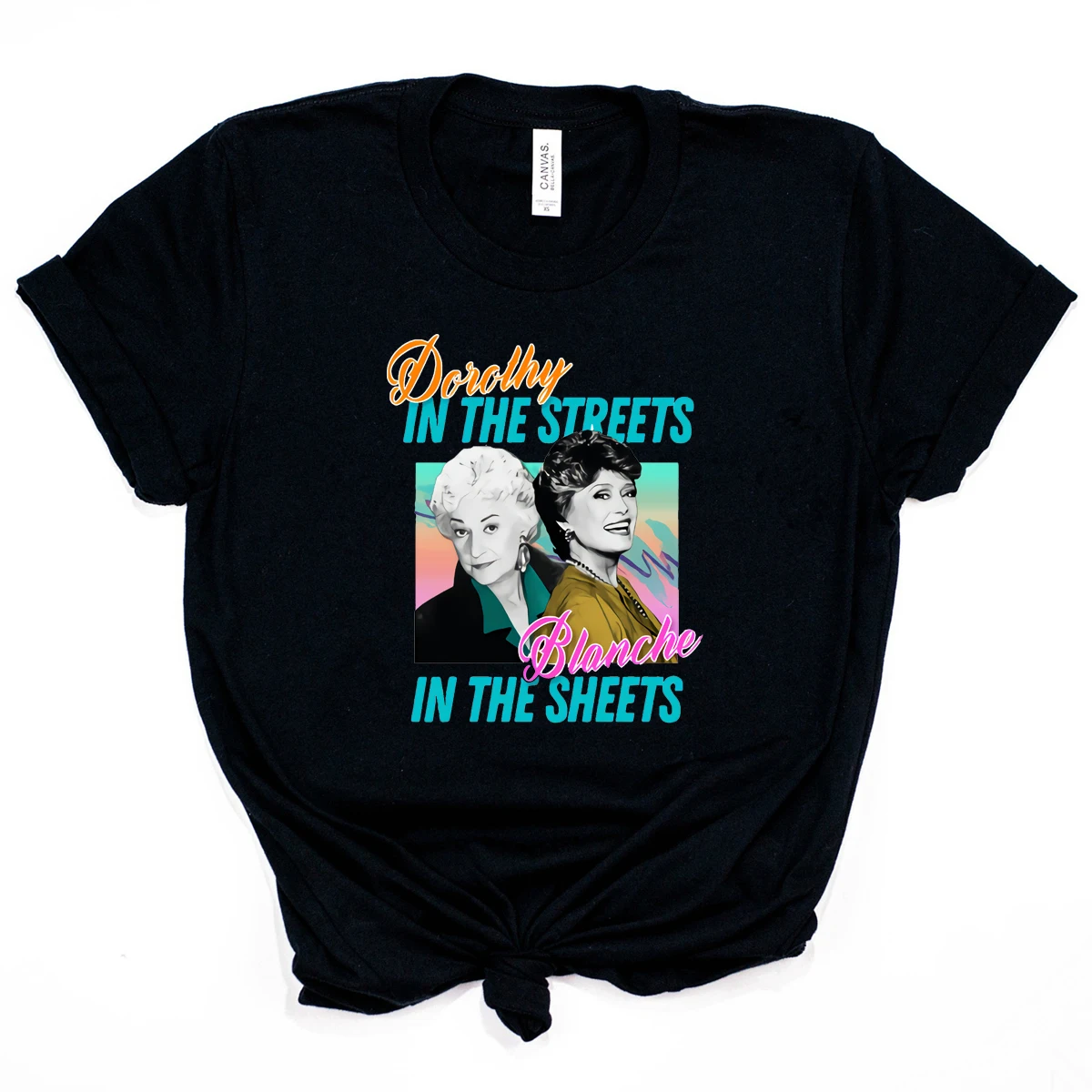 

Dorothy In The Streets Blanche In The Sheets Vintage T-Shirt Golden Girls Shirt Retro Tv Show Inspired Tee Stay Golden Shirts