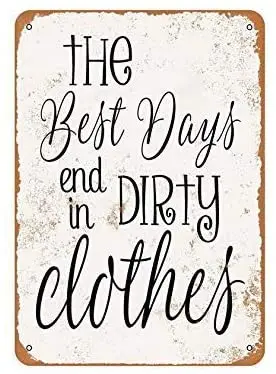 

The Best Days End in Dirty Clothes Retro Vintage Tin Metal Sign 8" x 12"