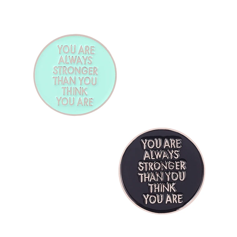 

Creative Enamel Pin Round Sign Word “You Are Always Stronger Thank You Think You Are ”Encouraging People Brooches Clothes Gift