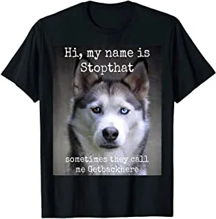 

My Name Is Stopthat Funny Hyper Siberian Husky Dog Owner T-Shirt