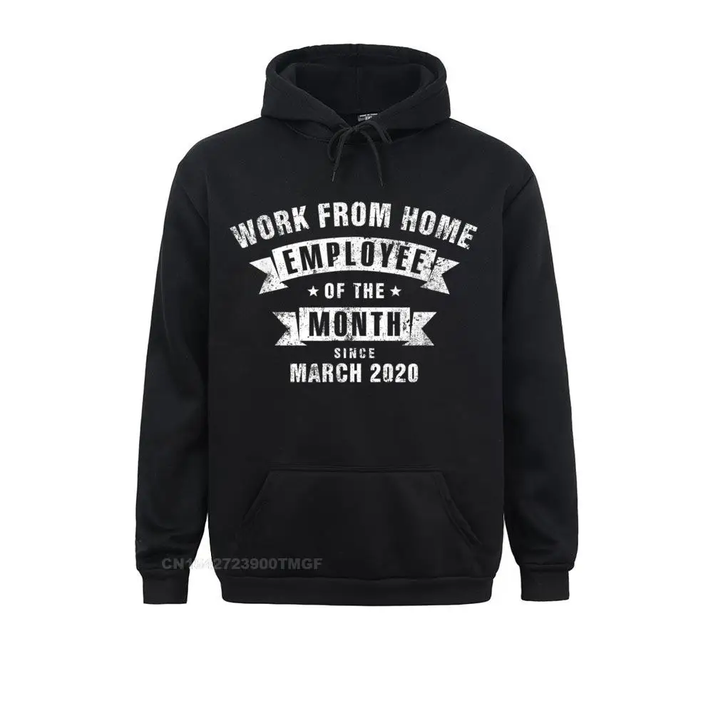 

New Fashion Work From Home Employee Of The Month Since March 2020 Funny Sweatshirts Hoodies For Men Hoods Fitness Tight