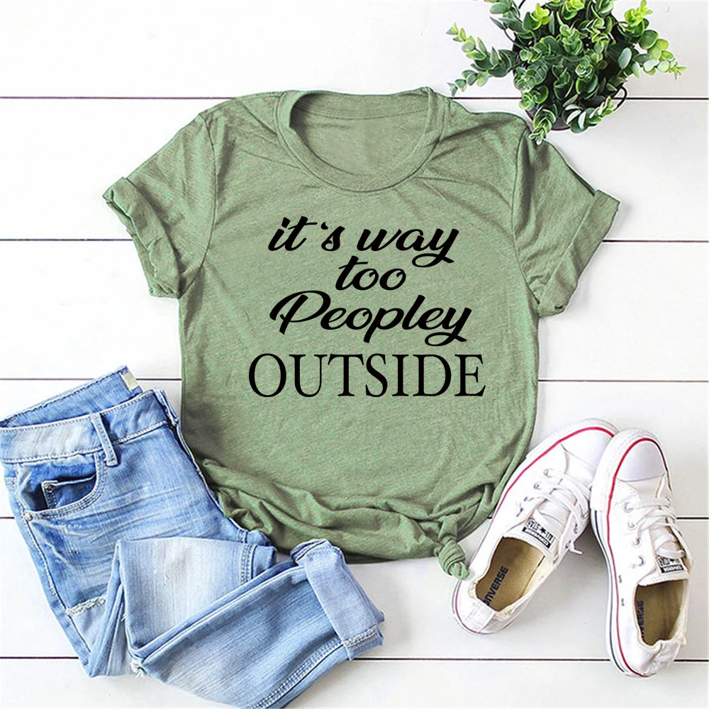 

2020 It's Way Too Peopley Outside Shirt Funny Anti Social T-Shirt Anti People Shirts Humor Tees