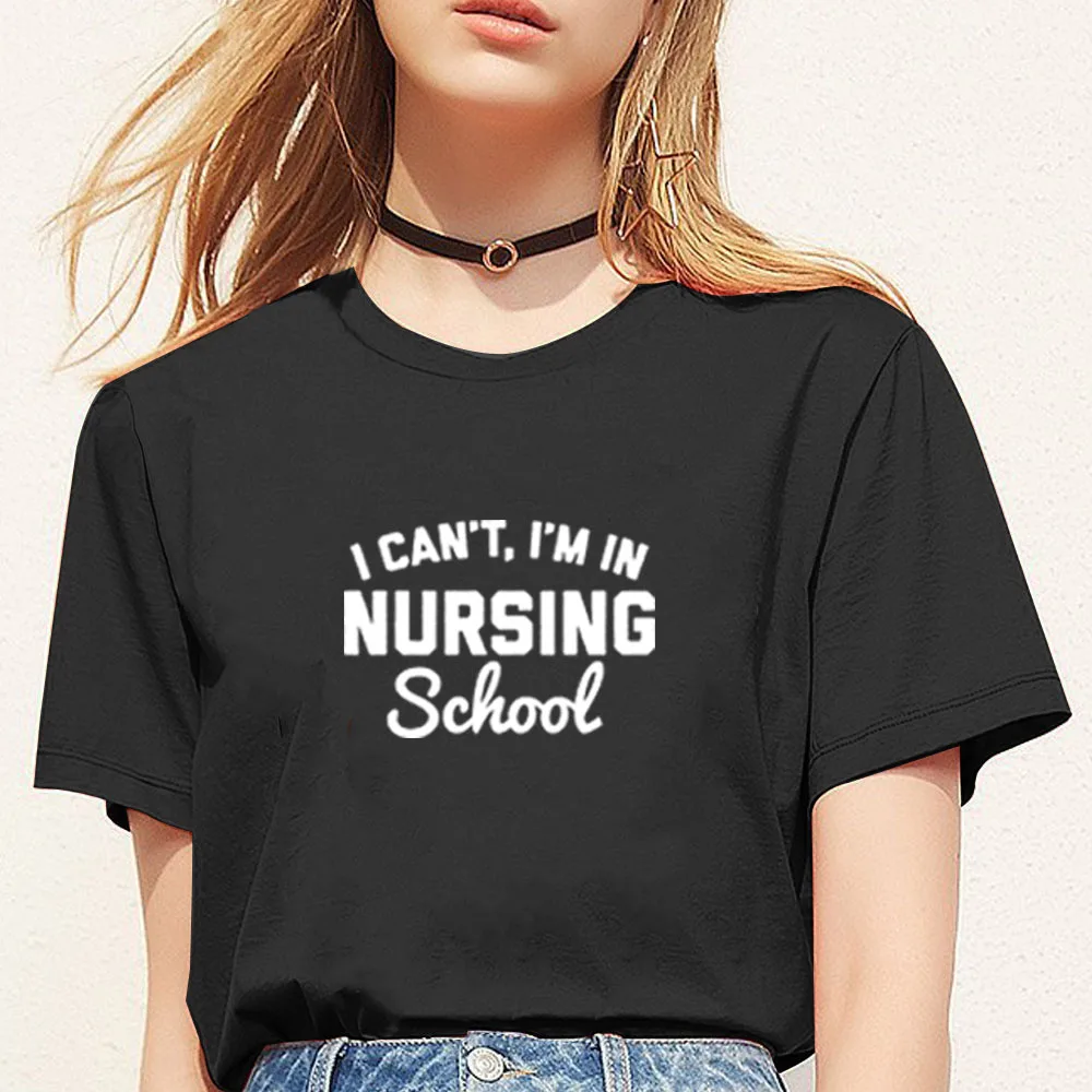 I Cant Im In Nursing School летняя футболка с принтом Женская хлопковая Футболка круглым