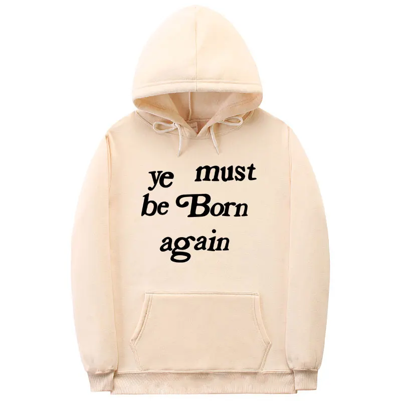 Толстовка kanye west с капюшоном для мужчин и женщин толстовка надписью YE MUST BE BORN AGAIN
