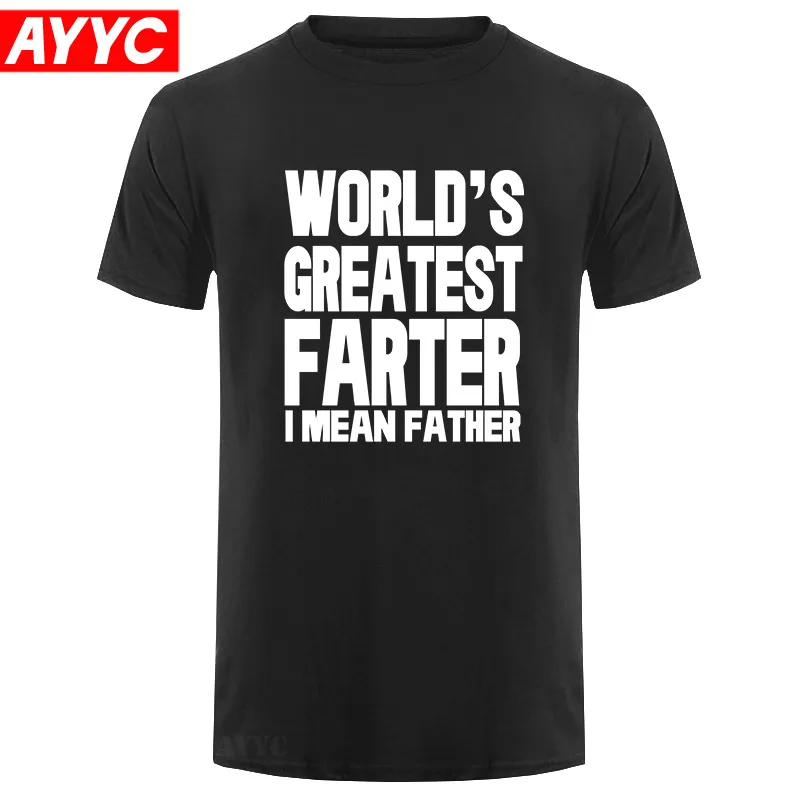 

AYYC Best Dad Ever T Shirt Worlds Greatest Farter I Mean Father T Shirt Letter Print Cotton Tee Shirt Graphic T Shirt