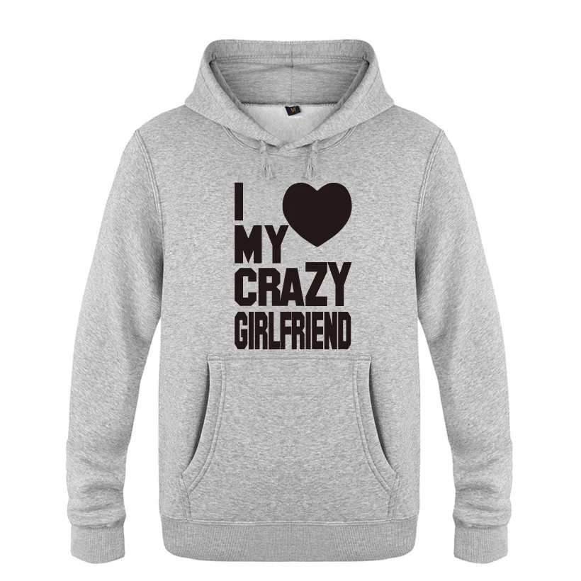 I Love My Crazy Girlfriend St подарок на день Святого Валентина толстовки для мужчин 2018