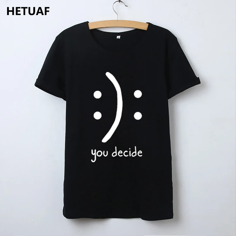 

HETUAF You Decide Graphic Tees Women Tshirt Hippie Tumblr Summer Tops Funny T-shirt Women Cotton Harajuku Loose Camisetas Mujer