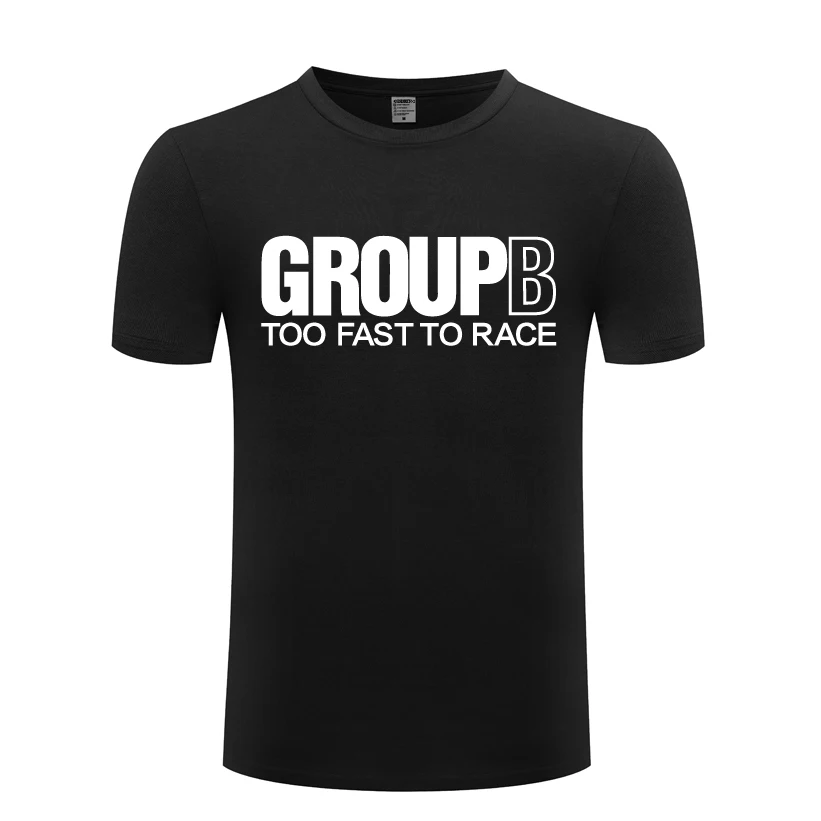 Group B Too Fast To Race - Rally Car Fathers Day Gift Men's T-Shirt T Shirt Men 2018 Short Sleeve O Neck Cotton Casual Top Tee | Мужская
