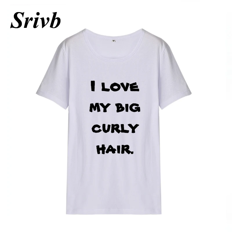 Srivb I Love My Big Curly Hair Женские топы с коротким рукавом Tumblr забавная Свободная Женская