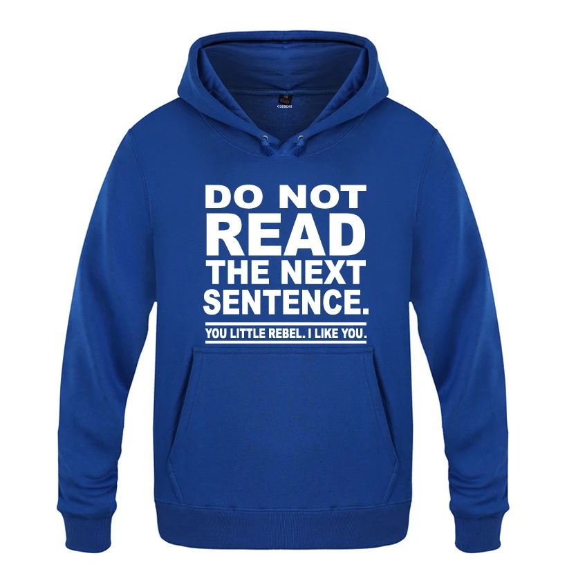 

Do Not Read The Next Sentence You Rebel Funny Novelty Hoodies Men 2018 Men's Pullover Fleece Hooded Sweatshirts