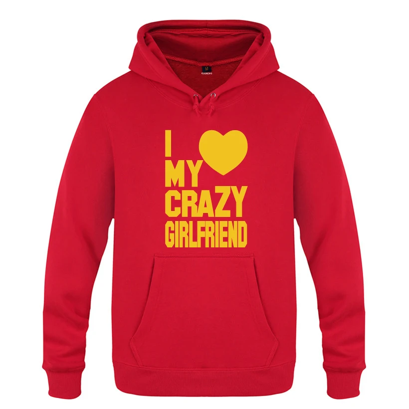 I Love My Crazy Girlfriend St подарок на день Святого Валентина толстовки для мужчин 2018
