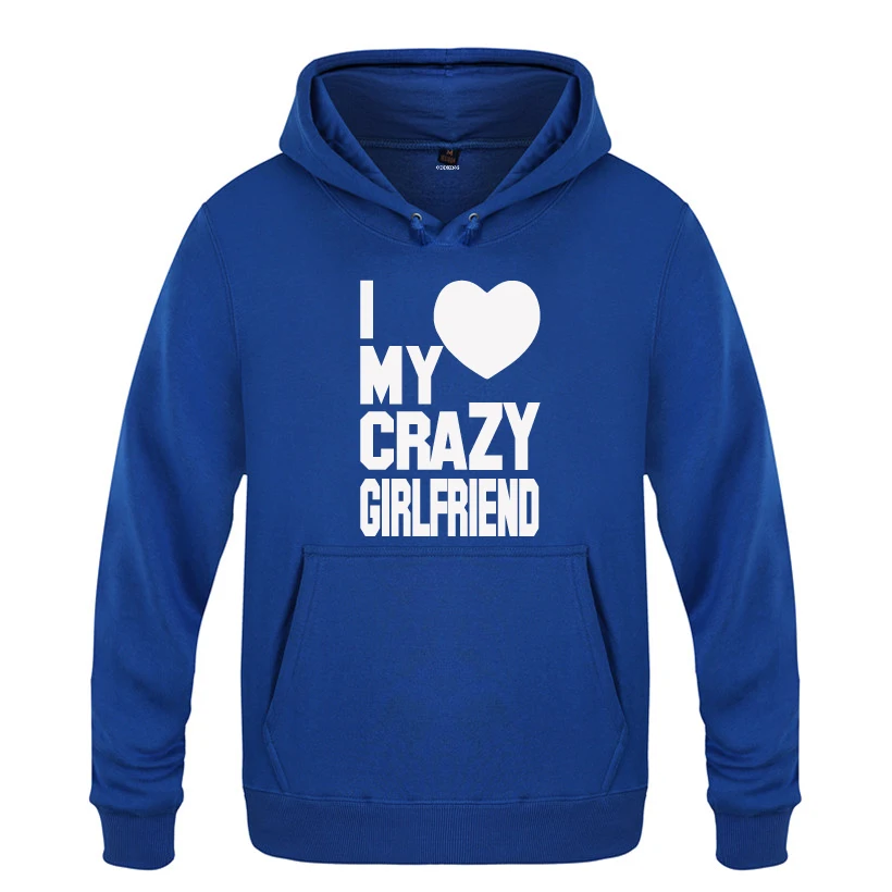 I Love My Crazy Girlfriend St подарок на день Святого Валентина толстовки для мужчин 2018