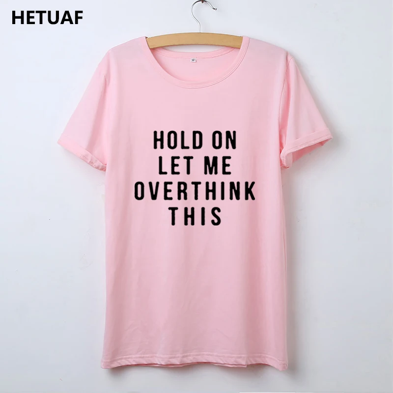 Хипстерская забавная женская футболка HETUAF с надписью Let Me Overthink This в стиле