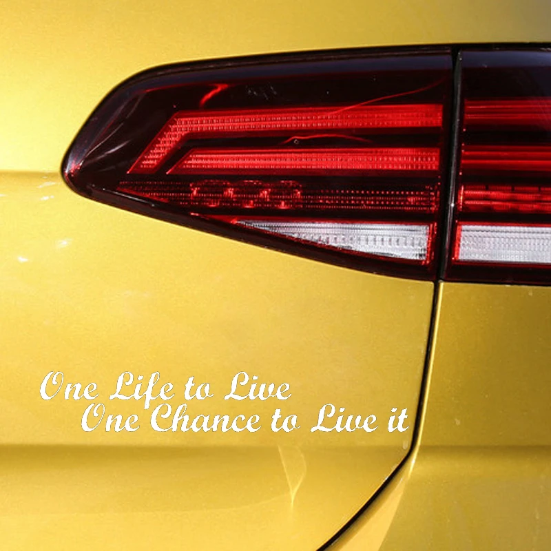 

20*4cm One Life To Live One Chance To Live It Car Stickers Funny Car Prank Laptop Motorcycle SUVs Bumper Vinyl Decals