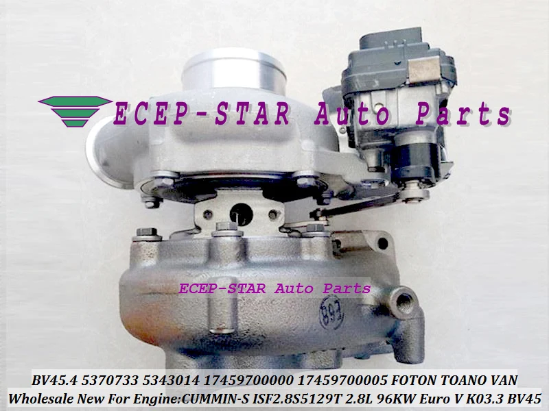 Турбо BV45 17459500005 5370733 5343014 17459700000 для фургона FOTON TOANO CUMMIN S ISF2.8S5129T 17459700005 л 96 кВт Euro