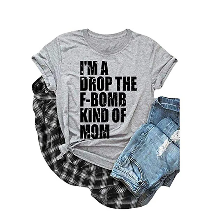 Футболка с принтом I'm A Drop The F-Bomb для мамы женская одежда свободные футболки