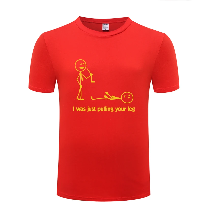 I Was Just Pulling Your Leg Funny Spoof Creative Mens Men T Shirt Tshirt 2018 New Short Sleeve O Neck Cotton Casual T-shirt | Мужская