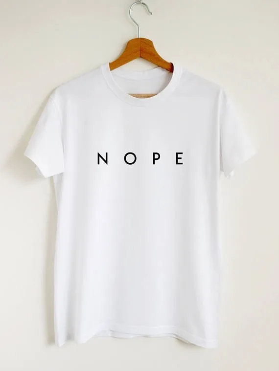 

Nope T-shirt sassy nope shirt women nope slogan tee minimalist saying t shirt fashion sassy gift top girls summer tees-J104