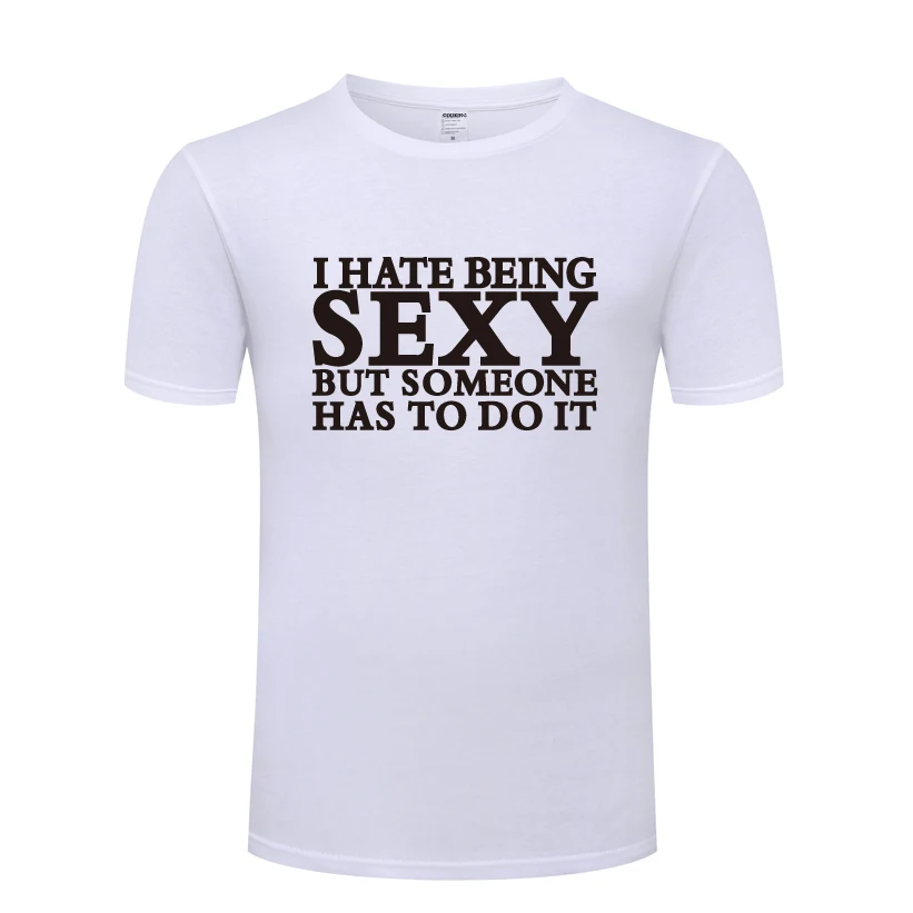 

I Hate Being Sexy - Joke Slogan Funny Mens Men T Shirt Tshirt 2018 New Short Sleeve O Neck Cotton Casual T-shirt Top Tee