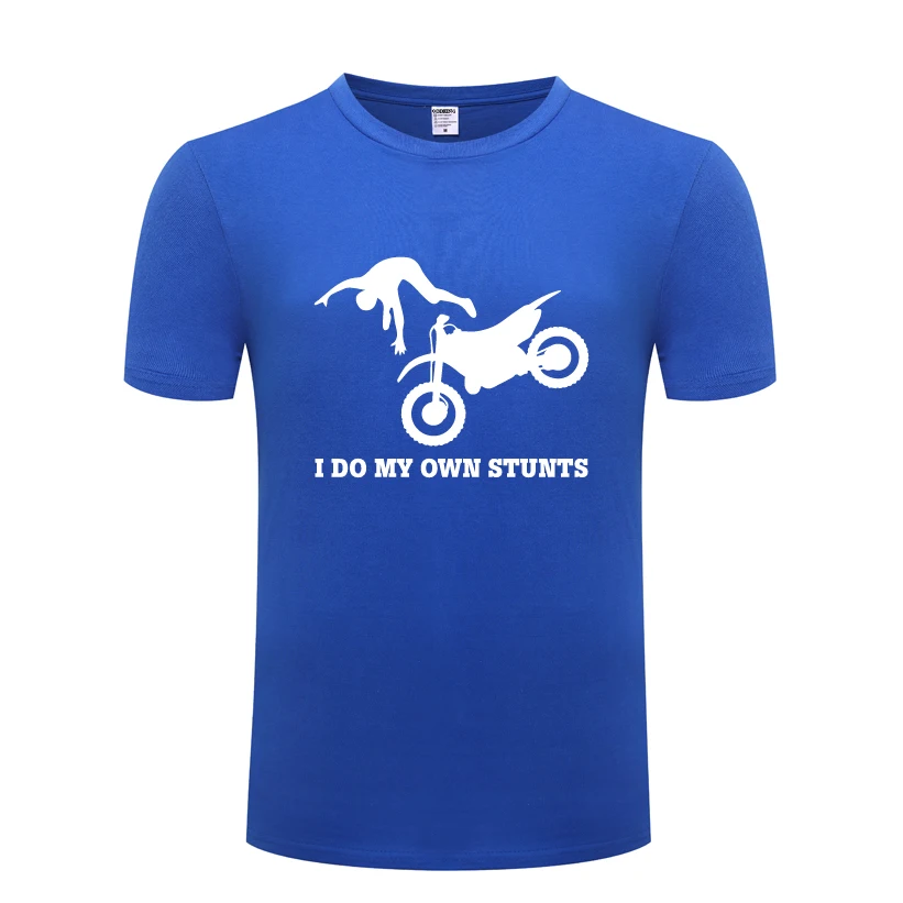 

I Do My Own Stunts - Fly Off Motorbike Funny Stuntman T Shirt Tshirt Men 2018 Short Sleeve Cotton Casual T-shirt Top Tee
