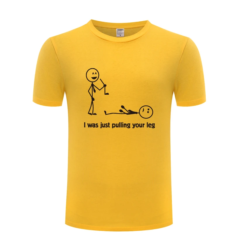 I Was Just Pulling Your Leg Funny Spoof Creative Mens Men T Shirt Tshirt 2018 New Short Sleeve O Neck Cotton Casual T-shirt | Мужская