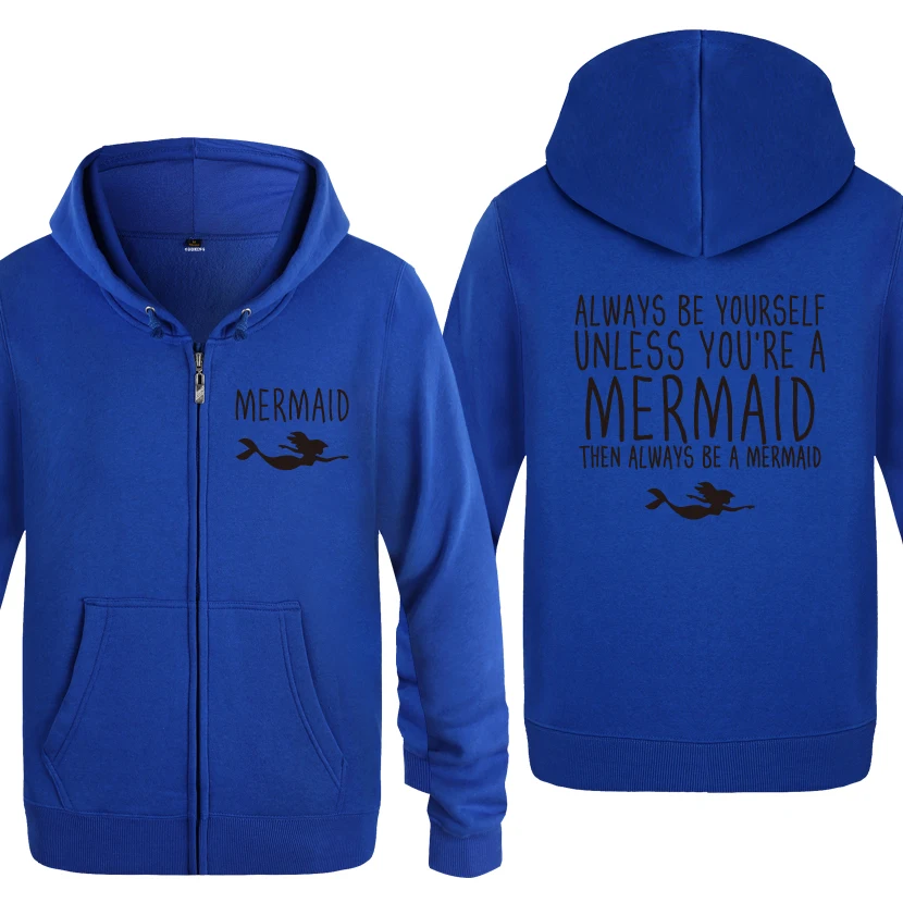 

Always Be Yourself Unless You're A Mermaid Novelty Hoodies Men 2018 Men's Fleece Zipper Cardigans Hooded Sweatshirts