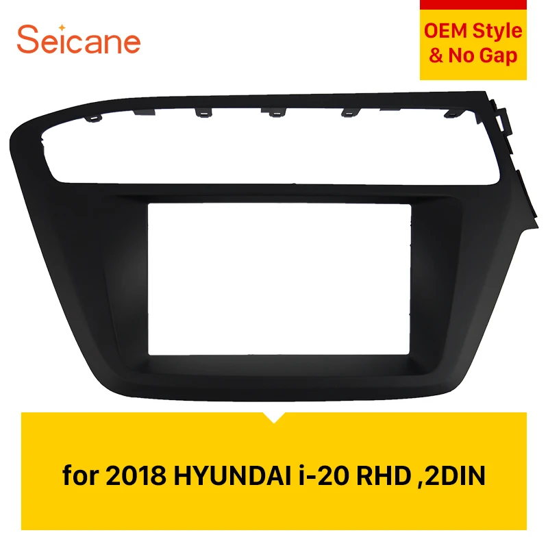 

Seicane Улучшенный двойной Din автомобильный радиоприемник Fascia Surround Panel, стерео рамка для установки CD, комплект отделки для 2018 HYUNDAI i-20 RHD
