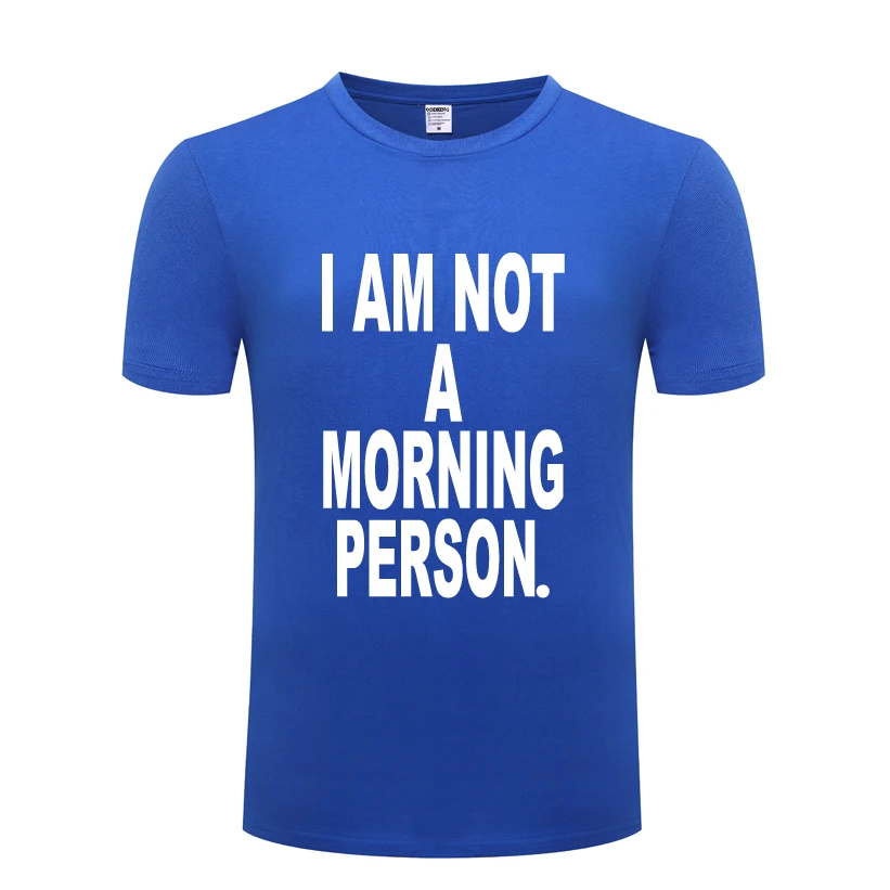 

I Am Not A Morning Person Funny Mens Men T Shirt Tshirt 2018 New Short Sleeve O Neck Cotton Casual T-shirt Top Tee