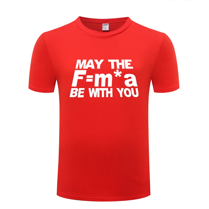 May The F = M_A Be With You Newtons Force Law/Новинка футболка Мужская новинка 2018 короткий рукав