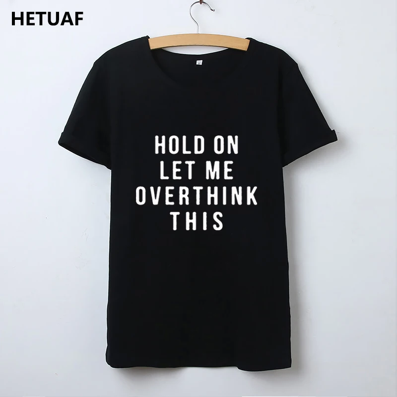 Хипстерская забавная женская футболка HETUAF с надписью Let Me Overthink This в стиле