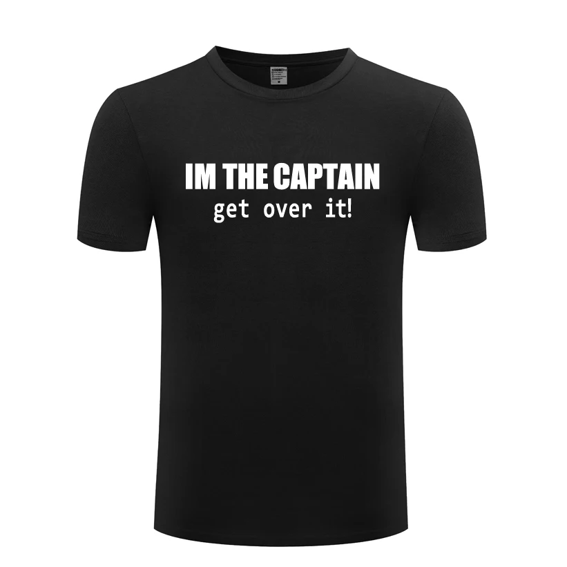 I'M THE CAPTAIN GET OVER IT - Nautical Sailing T Shirt Tshirt Men 2018 New Short Sleeve O Neck Cotton Casual T-shirt Top Tee | Мужская