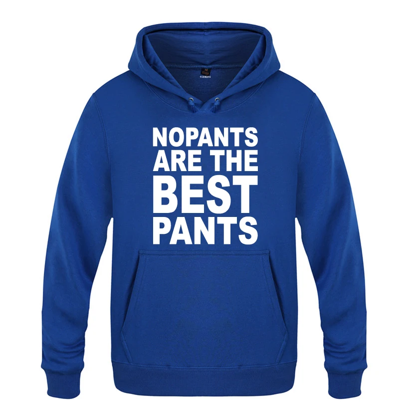 

No Pants Are The Best Pants Funny Humor Creative Hoodies Men 2018 Men's Pullover Fleece Hooded Sweatshirts