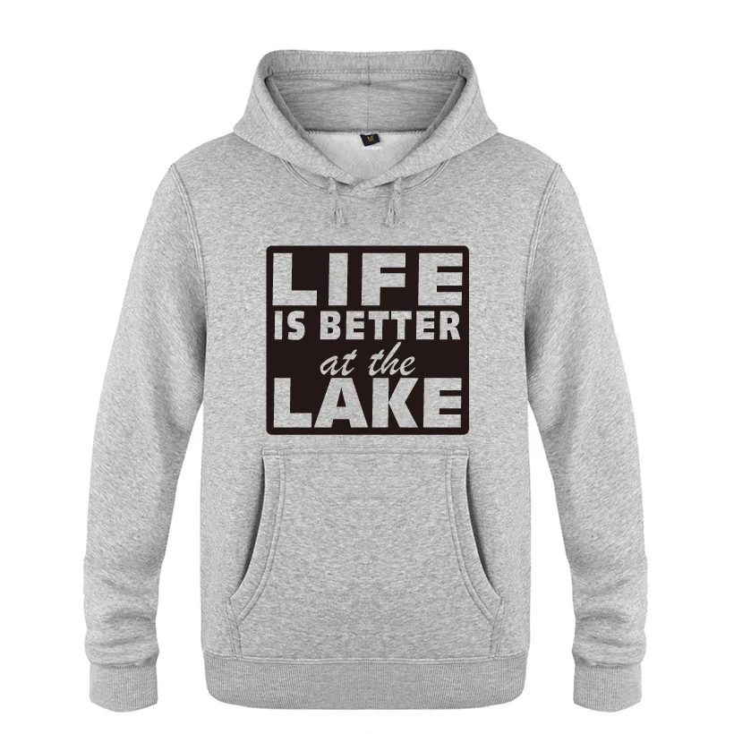 

Life is Better at the Lake Creative Funny Sweatshirts Men 2018 Mens Hooded Fleece Pullover Hoodies
