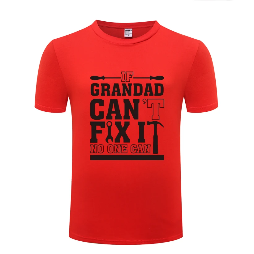 Оригинальная Подарочная футболка If Grandad Can't Fix It никто не может-Новинка 2018