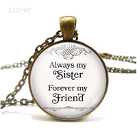 always my sister forever my friend necklace pendant sisters jewelry retro style glass jewelry accessories sister gift
