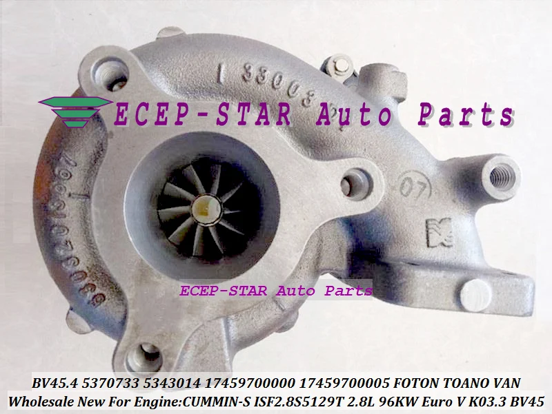 Турбо BV45 17459500005 5370733 5343014 17459700000 для фургона FOTON TOANO CUMMIN S ISF2.8S5129T 17459700005 л 96 кВт Euro