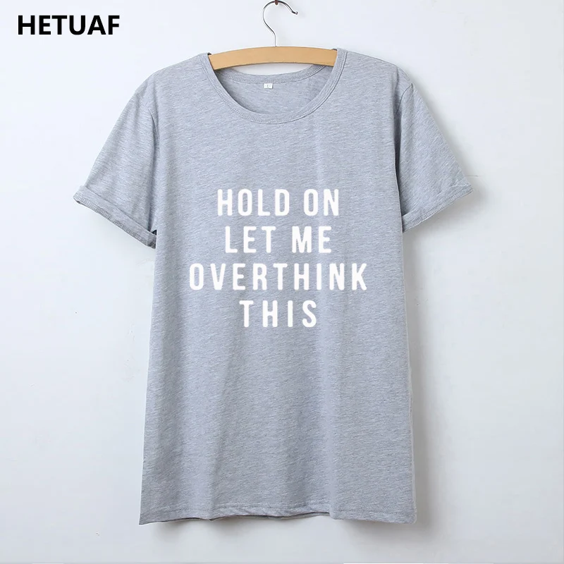 Хипстерская забавная женская футболка HETUAF с надписью Let Me Overthink This в стиле