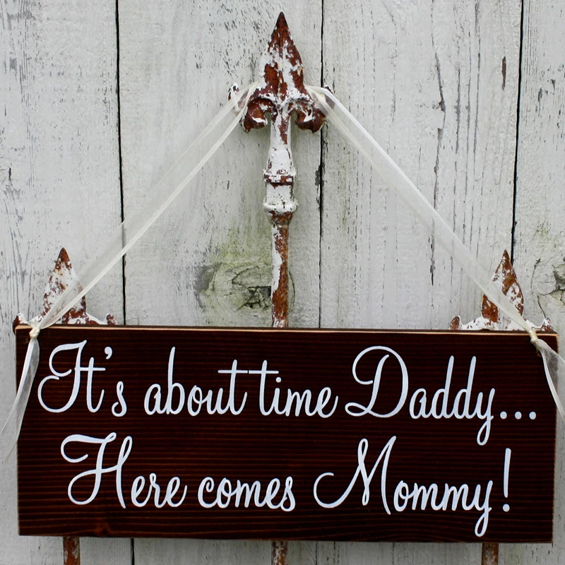 

It's about time Daddy Here comes Mommy! 5 1/2 x 16 Rustic Wedding Signs