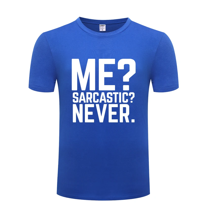 

Me Sarcastic Never Funny Men's T-Shirt T Shirt Men 2018 New Short Sleeve O Neck Cotton Casual Top Tee