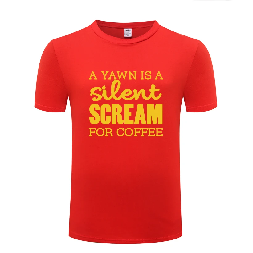 A Yawn Is Silent Scream for Coffee - Caffeine Joke T-Shirt T Shirt Men 2018 New Short Sleeve O Neck Cotton Casual Top Tee | Мужская